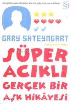 Süper Acıklı Gerçek Bir Aşk Hikayesi - Gary Shteyngart