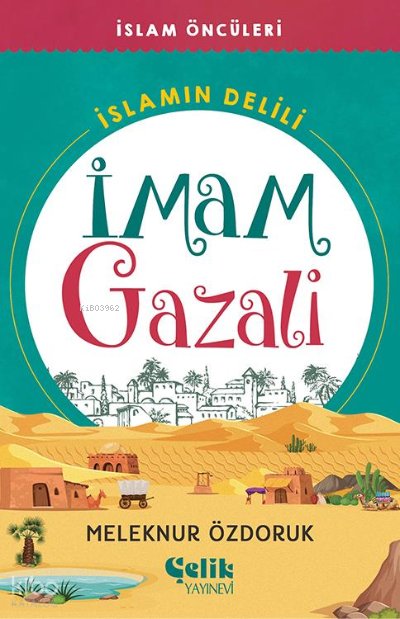 İmam Gazali İslam’ın Delili - İslam Öncüleri