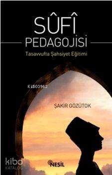 Sufi Pedagojisi - Şakir Gözütok