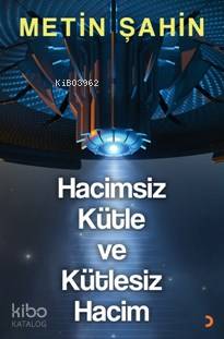 Hacimsiz Kütle Ve Kütlesiz Hacim - Metin Şahin