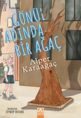 GÖNÜL ADINDA BİR AĞAÇ