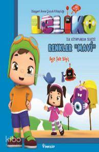 Leliko İlk Kitaplarım Serisi - Renkler "Mavi" - Ayşe Şule Bilgiç