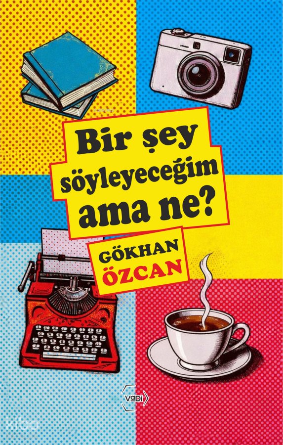 Bir Şey Söyleyeceğim Ama Ne? - Gökhan Özcan