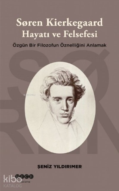 Soren Kierkegaard Hayatı ve Felsefesi