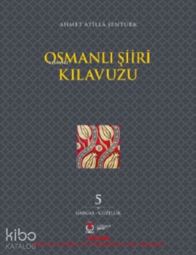 Osmanlı Şiiri Kılavuzu 5 Cilt - Ahmet Atilla Şentürk
