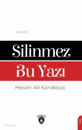 Silinmez Bu Yazı - Hasan Ali Karakaya
