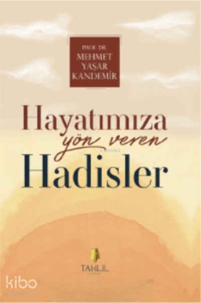 Hayatımıza Yön Veren Hadisler - Mehmet Yaşar Kandemir