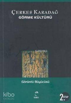 Görme Kültürü 2 - Görüntüler Büyücüsü