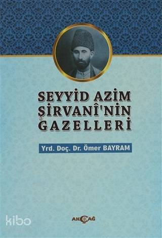 Seyyid Azim Şirvani'nin Gazelleri - Ömer Bayram