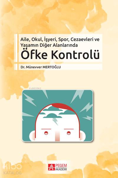 Aile, Okul, İşyeri, Spor, Cezaevleri ve Yaşamın Diğer Alanlarında Öfke Kontrolü - Münevver Mertoğlu