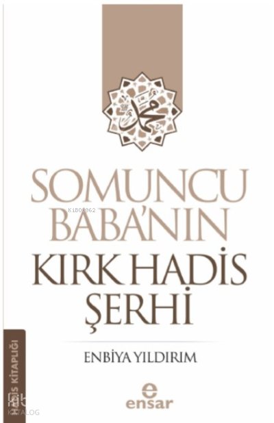 Somuncu Baba’nın Kırk Hadis Şerhi - Enbiya Yıldırım