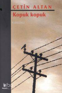 Kopuk Kopuk - Çetin Altan