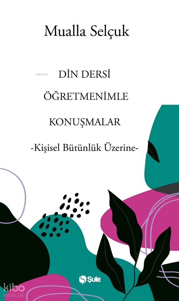 Din Dersi Öğretmenimle Konuşmalar - Mualla Selçuk