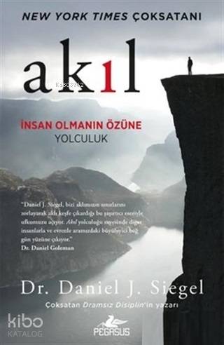 Akıl: İnsan Olmanın Özüne Yolculuk - Daniel J. Siegel