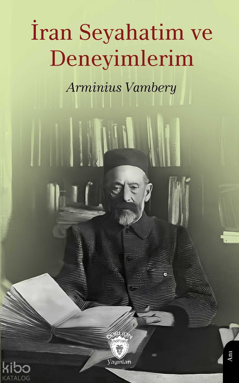İran Seyahatim ve Deneyimlerim - Arminius Vambery