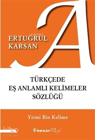 Türkçede Eş Anlamlı Kelimeler Sözlüğü - Ertuğrul Karsan