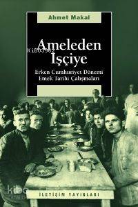Ameleden İşçiye - Ahmet Makal