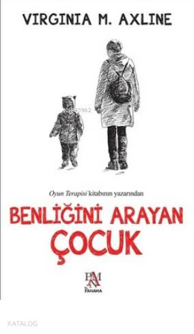Benliğini Arayan Çocuk - Virginia M. Axline