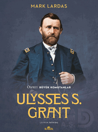 BÜYÜK KOMUTANLAR - ULYSSES S. GRANT