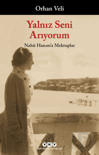 YALNIZ SENİ ARIYORUM / ORHAN VELİ