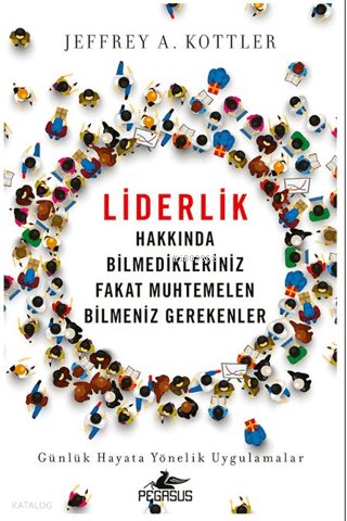 Liderlik Hakkında Bilmedikleriniz Fakat Muhtemelen Bilmeniz Gerekenler
