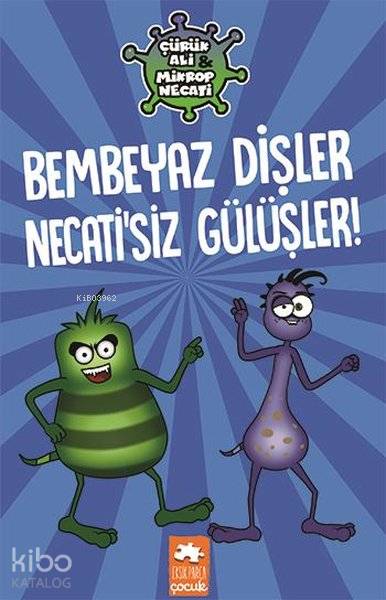 Bembeyaz Dişler Necatisiz Gülüşler - Çürük Ali Mikrop Necati (Ciltli)