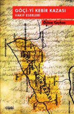 Göçi-yi Kebir Kazası Vakıf Eserleri - Özlem Ceyhan