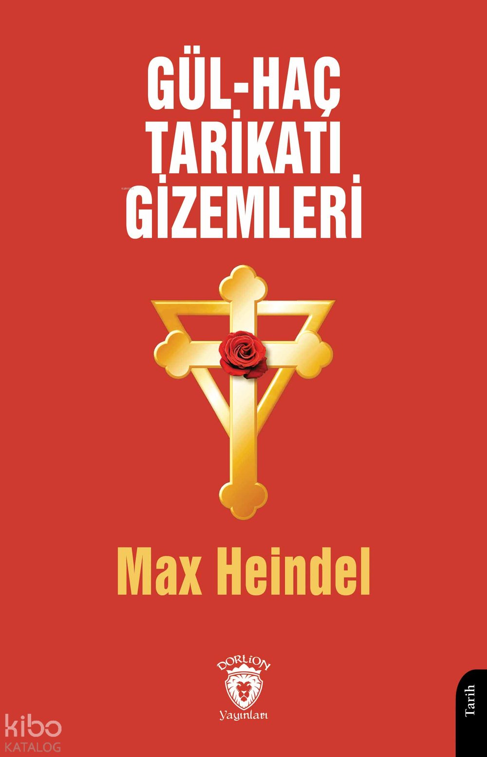 Gül - Haç Tarikatı Gizemleri - Max Heindel