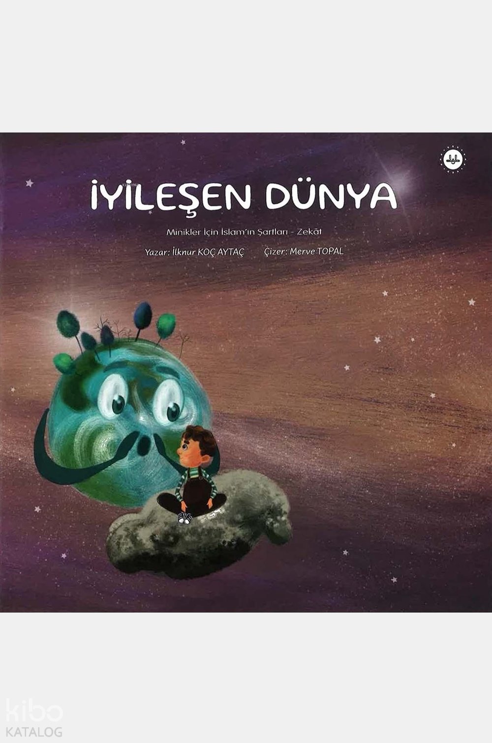 Minikler İçin İslamın Şartları Zekat İyileşen Dünya - İlknur Koç Aytaç