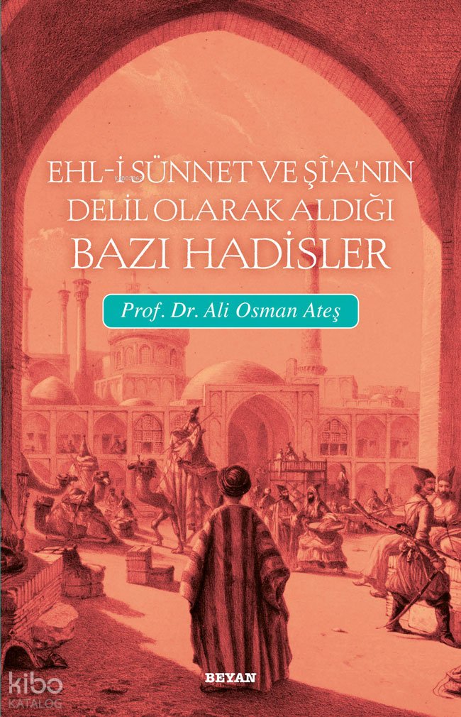 Ehli Sünnet ve Şia'nın Delil Olarak Aldığı Hadisler - Ali Osman Ateş