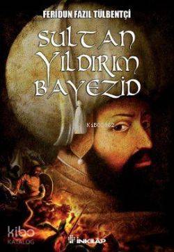 Sultan Yıldırım Bayezid - Feridun Fazıl Tülbentçi