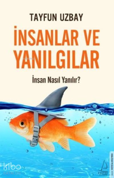 İnsanlar ve Yanılgılar - İnsan Nasıl Yanılır? - Tayfun Uzbay