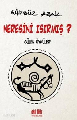 Neresini Isırmış ? - Gürbüz Azak