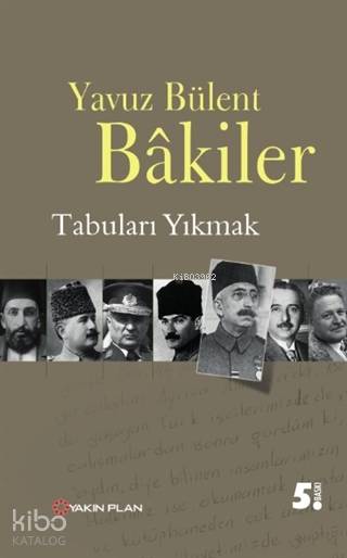 Tabuları Yıkmak - Yavuz Bülent Bakiler
