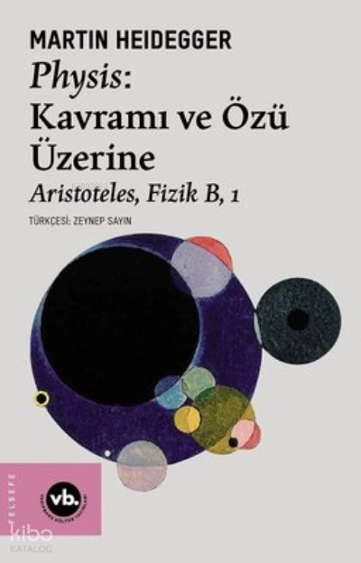Physis:Kavramı Ve Özü Üzerine - Martin Heidegger