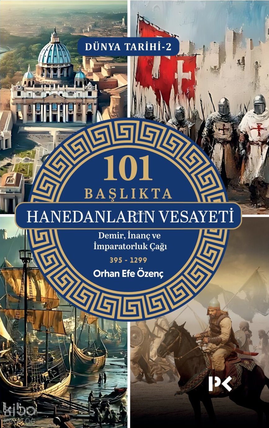 101 Başlıkta Hanedanların Vesayeti - Demir, İnanç ve İmparatorluk Çağı