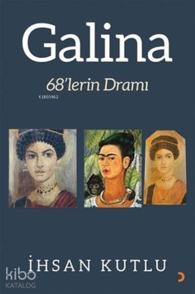 Galina 68’lerin Dramı - İhsan Kutlu