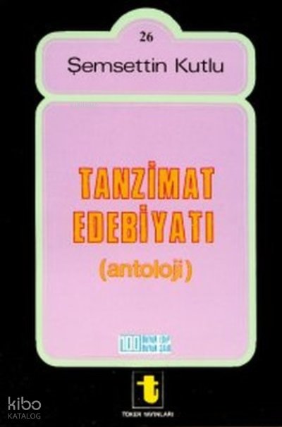 Tanzimat Edebiyatı Antolojisi - Şemsettin Kutlu
