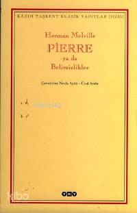 Pierre ya da Belirsizlikler - Herman Melville