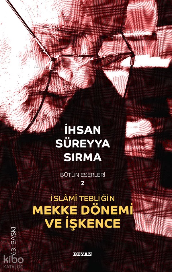 İslâmi Tebliğin Mekke Dönemi ve İşkence - İhsan Süreyya Sırma