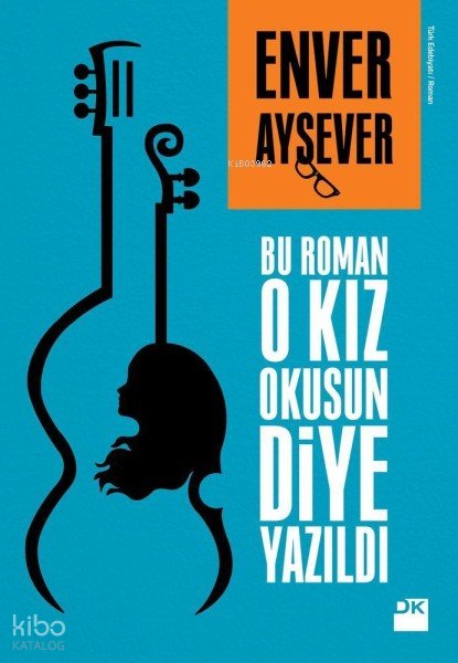 Bu Roman O Kız Okusun Diye Yazıldı - Enver Aysever