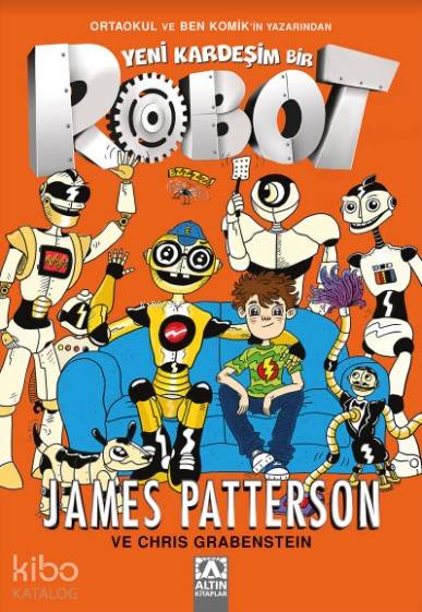 Yeni Kardeşim Bir Robot - James Patterson