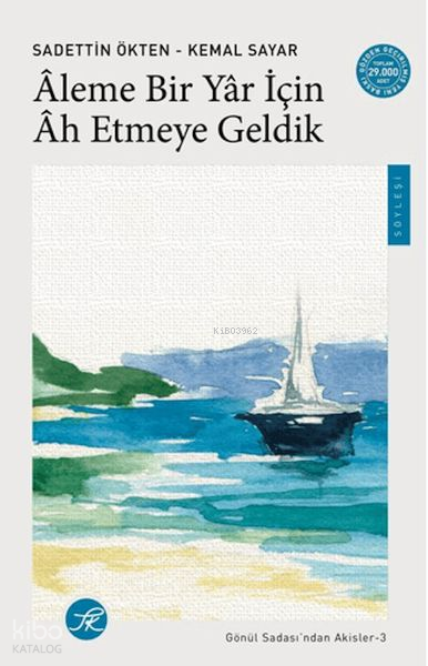 Âleme Bir Yâr için Âh Etmeye Geldik - Sadettin Ökten