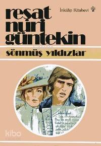 Sönmüş Yıldızlar - Reşat Nuri Güntekin