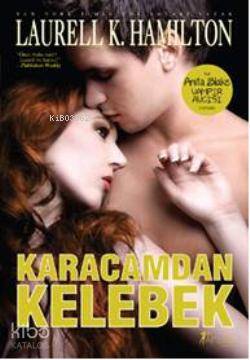 Karacamdan Kelebek - Laurell K. Hamilton