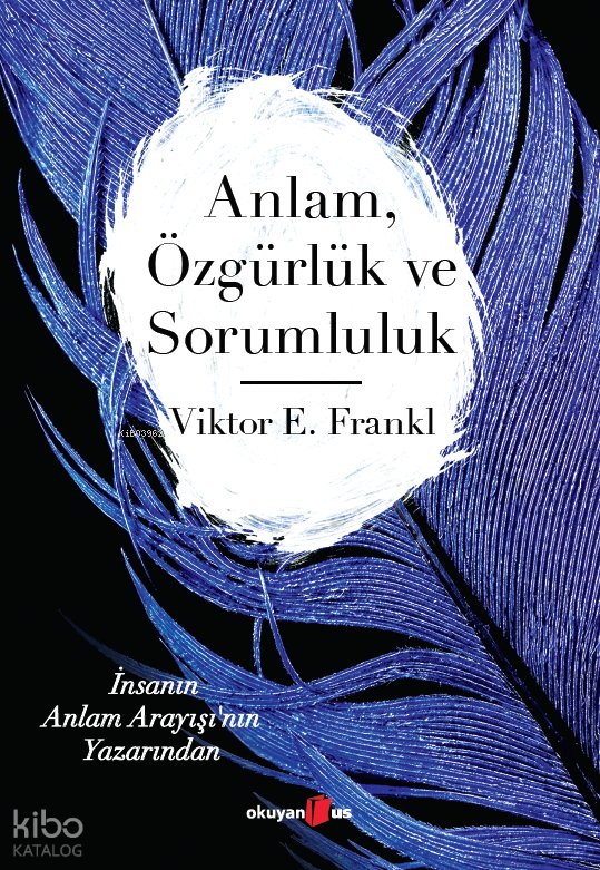 Anlam, Özgürlük ve Sorumluluk - Viktor E. Frankl