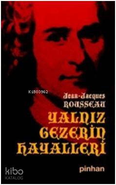 Yalnız Gezerin Hayalleri - Jean Jacques Rousseau