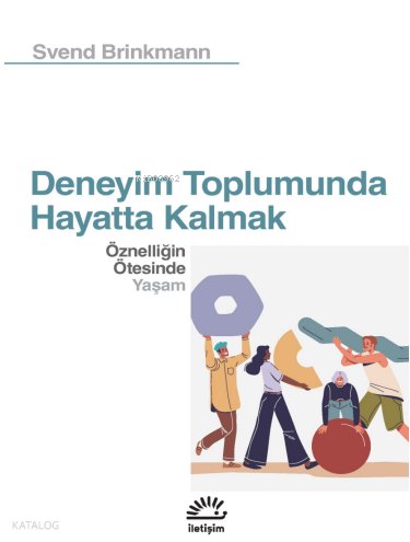 Deneyim Toplumunda Hayatta Kalmak - Svend Brinkmann