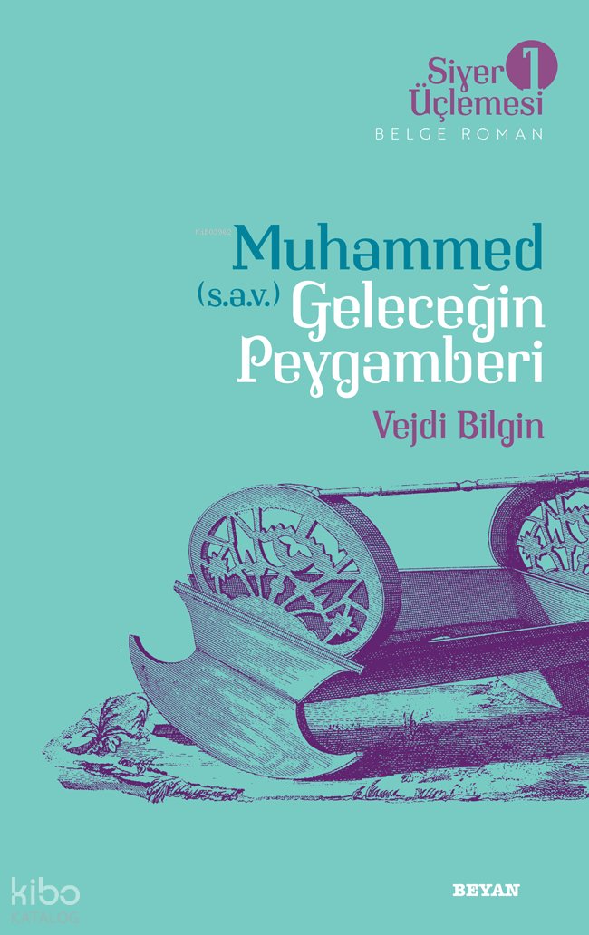 Siyer Üçlemesi 1 - Muhammed (s.a.v.) Geleceğin Peygamberi - Vejdi Bilgin