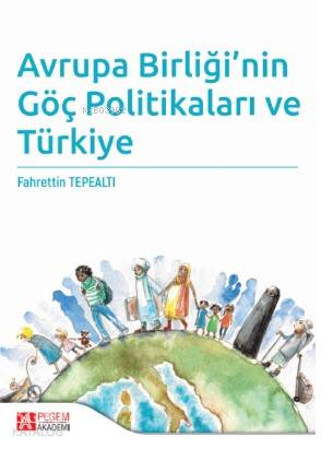 Avrupa Birliği'nin Göç Politikaları ve Türkiye - Fahrettin Tepealtı